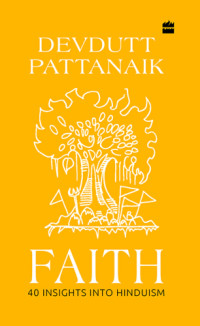 Pattanaik, Devdutt — Faith: 40 insights into Hinduism