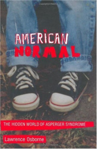 Lawrence Osborne — American Normal: The Hidden World of Asperger Syndrome