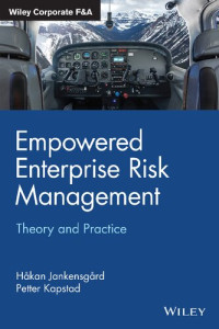 Hakan Jankensgard, Petter Kapstad — Empowered Enterprise Risk Management: Theory and Practice