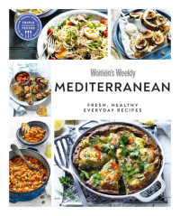 Australian Women's Weekly — Australian Women's Weekly Mediterranean - Fresh, Healthy Everyday Recipes 