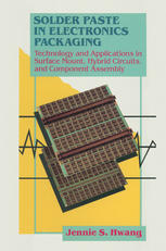 Jennie S. Hwang — Solder Paste in Electronics Packaging: Technology and Applications in Surface Mount, Hybrid Circuits, and Component Assembly