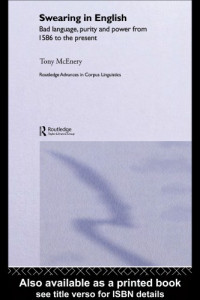 Tony McEnery — Swearing in English: Bad Language, Purity and Power from 1586 to the Present