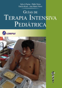 Julio A. Farias, Pablo Neira, Emilio Koch, Ana María Nieva — Guías de terapia intensiva pediátrica