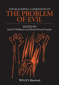 Justin P. McBrayer, Daniel Howard-Snyder — The Blackwell Companion to The Problem of Evil