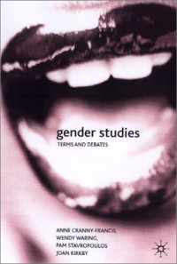 Anne Cranny-Francis, Wendy Waring, Pam Stavropolous, Joan Kirby — Gender Studies: Terms and Debates