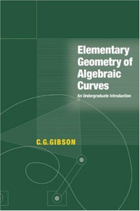 C. G. Gibson — Elementary Geometry of Algebraic Curves - An Undergraduate Introduction