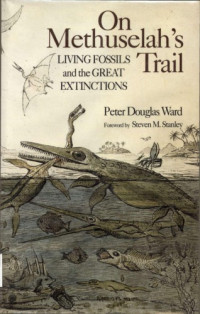 Peter Douglas Ward — On Methuselah's Trail: Living Fossils and the Great Extinctions