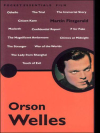 Welles, Orson;FitzGerald, Martin — Orson Welles: the pocket essential [guide]