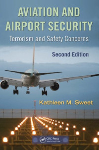 Sweet, Kathleen — Aviation and Airport Security : Terrorism and Safety Concerns, Second Edition