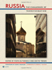 Piotr Dutkiewicz, Dmitri Trenin — Russia: The Challenges of Transformation (Possible Futures)