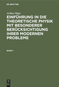  — Einführung in die theoretische Physik mit besonderer Berücksichtigung ihrer modernen Probleme: Band 1