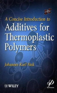 Johannes Fink — A Concise Introduction to Additives for Thermoplastic Polymers (Wiley-Scrivener)