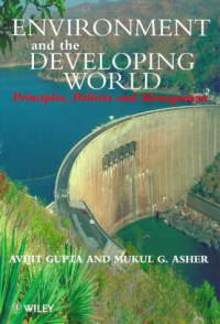 Avijit Gupta, Mukul G. Asher — Environment and the Developing World - Principles, Policies and Management