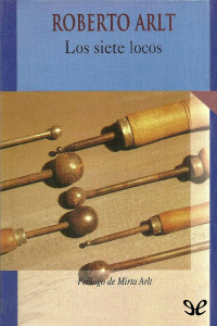 Roberto Arlt — Los siete locos