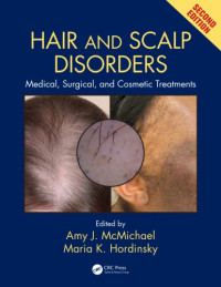 Amy J. McMichael, Maria K. Hordinsky — Hair and Scalp Disorders: Medical, Surgical, and Cosmetic Treatments