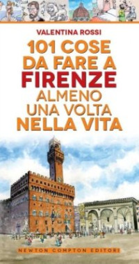 Valentina Rossi — 101 cose da fare a Firenze almeno una volta nella vita
