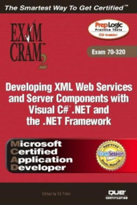 Amit Kalani — MCAD Developing XML Web Services and Server Components with Visual C# .NET and the .NET Framework Exam Cram 2 (Exam Cram 70-320)