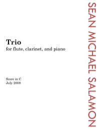 Sean Michael Salamon. — Trio for Flute, Clarinet and Piano