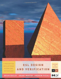 Grant Martin, Brian Bailey, Andrew Piziali — ESL Design and Verification: A Prescription for Electronic System Level Methodology (Systems on Silicon) (Systems on Silicon)