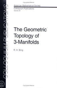 R. H. Bing — The geometric topology of 3-manifolds