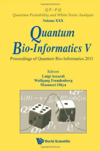 Luigi Accardi, Luigi Accardi, Wolfgang Freudenberg, Masanori Ohya — Quantum Bio-Informatics V: Proceedings of the Quantum Bio-Informatics 2011