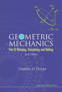 Darryl D Holm — Geometric Mechanics - Part II: Rotating, Translating And Rolling