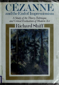 Richard Shiff — Cezanne and the End of Impressionism