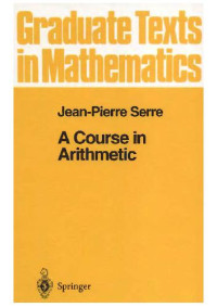 Jean-Pierre Serre — A Course in Arithmetic