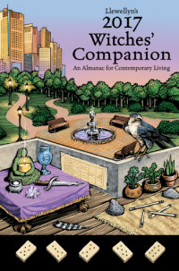Cassius Sparrow — Llewellyn's 2017 witches' companion: an almanac for everyday living