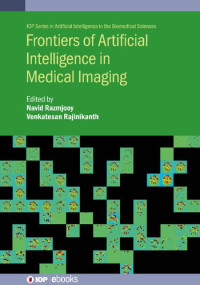 Navid Razmjooy, Venkatesan Rajinikanth — Frontiers of Artificial Intelligence in Medical Imaging