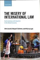 John Linarelli, Margot Salomon, Muthucumaraswamy Sornarajah — The Misery Of International Law: Confrontations With Injustice In The Global Economy