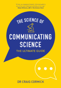 Craig Cormick — The Science of Communicating Science: The Ultimate Guide