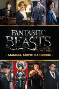 Kogge, Michael — Magical Movie Handbook (Fantastic Beasts and Where to Find Them)