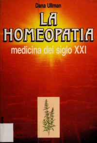 Dana Ullman — La homeopatia. Medicina del siglo XXI