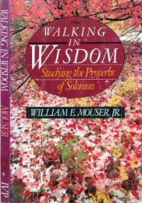 Mouser W. — Walking in Wisdom: Studying the Proverbs of Solomon