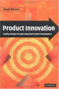David L. Rainey — Product Innovation: Leading Change through Integrated Product Development