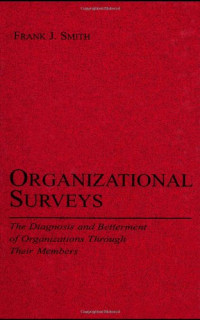 Frank J. Smith — Organizational Surveys: The Diagnosis and Betterment of Organizations Through Their Members
