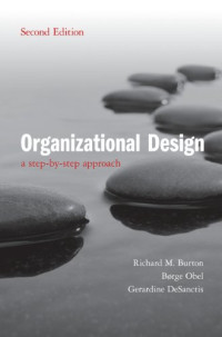 Richard M. Burton, Børge Obel, Gerardine DeSanctis — Organizational Design: A Step-by-Step Approach