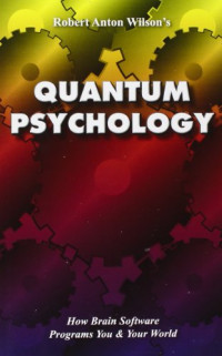 Robert Anton Wilson — Quantum Psychology