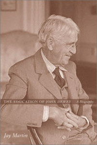 Jay Martin — The Education of John Dewey