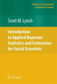 Scott M. Lynch — Introduction to Applied Bayesian Statistics and Estimation for Social Scientists