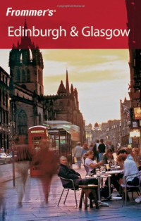 Barry Shelby — Frommer's Edinburgh & Glasgow (Frommer's Complete)