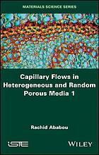Ababou, Rachid — Capillary flows in heterogeneous and random porous media. 1