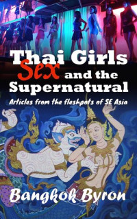 Bangkok Byron — Thai Girls, Sex, and the Supernatural