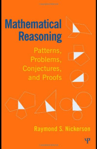 Raymond Nickerson — Mathematical Reasoning: Patterns, Problems, Conjectures, and Proofs