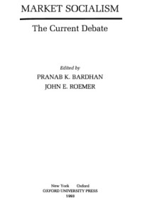 Pranab K. Bardhan, John E. Roemer — Market Socialism - The Current Debate