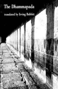 Buddha; Irving Babbitt (trans.) — The Dhammapada: Buddhist philosophy