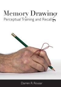 Darren Rousar — Memory Drawing: Perceptual Training and Recall