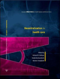 Richard Saltman, Vaida Bankauskaite, Karsten Vrangbaek — Decentralization in health care (Euorpean Observatory on Health Systems and Policies)