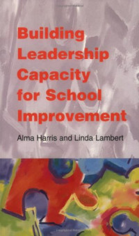 Alma Harris, Linda Lambert — Building Leadership Capacity for School Improvement